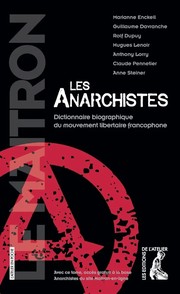 Les anarchistes : dictionnaire biographique du mouvement libertaire francophone /