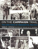 On the campaign trail : the long road of presidential politics, 1840-2004 /