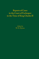 Reports of cases in the court of exchequer in the time of King Charles II /