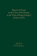 Reports of cases in the Court of Exchequer in the time of King George I (1714 to 1727) /