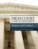 Debtors and creditors : keyed to Warren, Westbrook, Porter, and Pottow's casebook on debtors and creditors, 7th edition