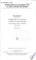 Opportunities and challenges in the U.S.-China economic relationship : hearing before the Committee on Finance, United States Senate, One Hundred Tenth Congress, first session, March 27, 2007