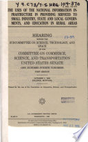 The uses of the national information infrastructure in providing services to small industry, state and local governments, and education in rural areas : hearing before the Subcommittee on Science, Technology, and Space of the Committee on Commerce, Science, and Transportation, United States Senate, One Hundred Fourth Congress, first session, October 1, 1995, Billings, Montana