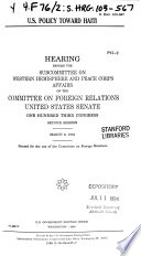 U.S. policy toward Haiti : hearing before the Subcommittee on Western Hemisphere and Peace Corps Affairs of the Committee on Foreign Relations, United States Senate, One Hundred Third Congress, second session, March 8, 1994