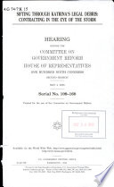 Sifting through Katrina's legal debris : contracting in the eye of the storm : hearing before the Committee on Government Reform, House of Representatives, One Hundred Ninth Congress, second session, May 4, 2006