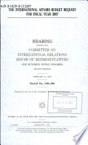 The international affairs budget request for fiscal year 2007 : hearing before the Committee on International Relations, House of Representatives, One Hundred Ninth Congress, second session, February 16, 2006