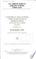 Full committee hearing on legislation to provide funding levels : Committee on Small Business, United States House of Representatives, One Hundred Tenth Congress, first session, September 27, 2007