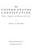 The United States Constitution : roots, rights, and responsibilities /