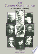 The Supreme Court justices : a biographical dictionary /