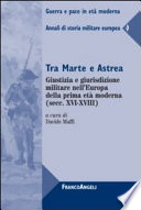 Tra Marte e Astrea : giustizia e giurisdizione militare nell'Europa della prima età moderna (secc. XVI-XVIII) /