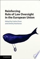 Reinforcing rule of law oversight in the European Union / edited by Carlos Closa, Dimitry Kochenov
