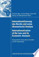 Internationalisierung des Rechts und seine ökonomische Analyse Internationalization of the law and its economic analysis : Festschrift für Hans-Bernd Schäfer zum 65. Geburtstag /