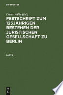 Festschrift zum 125-jährigen Bestehen der Juristischen Gesellschaft zu Berlin /