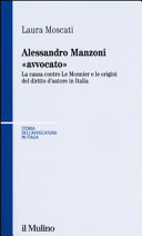 Alessandro Manzoni "avvocato" : la causa contro Le Monnier e le origini del diritto d'autore in Italia /