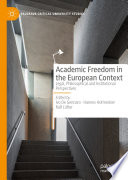 Academic freedom in the European context legal, philosophical and institutional perspectives /