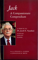 Jack : a compassionate compendium : a tribute to Dr. Jacob E. Nyenhuis : scholar, servant, leader /