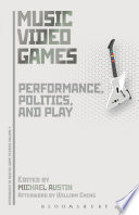 Music video games : performance, politics, and play /