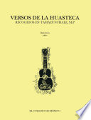 Versos de la huasteca : recogidos en Tamazunchale /