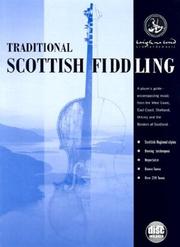 Traditional Scottish fiddling : a player's guide to regional styles, bowing techniques, repertoire and dances, containing over 220 tunes : music from the West Coast, East Coast, Shetland, Orkney and the Borders of Scotland /