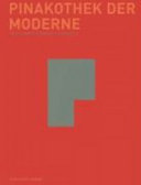 Pinakothek der Moderne : Malerei, Skulptur, Fotografie, neue Medien /
