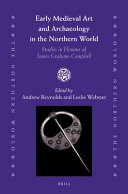 Early medieval art and archaeology in the northern world : studies in honour of James Graham-Campbell /