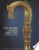 Treasures of early Irish art, 1500 B.C. to 1500 A.D. : from the collections of the National Museum of Ireland, Royal Irish Academy, Trinity College, Dublin /