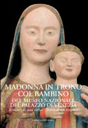 Madonna in trono col Bambino del Museo nazionale del Palazzo di Venezia : restauro di una storia, storia di un restauro /