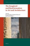 The imagined and real Jerusalem in art and architecture /