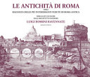 Le antichità romane, ossia, Raccolta delle più interessanti vedute di Roma antica /