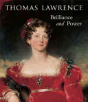 Thomas Lawrence : regency power & brilliance /