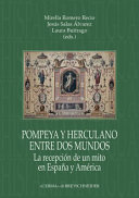 Pompeya y Herculano entre dos mundos : la recepción de un mito en España y América /