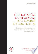 Ciudadanías conectadas : sociedades en conflicto /