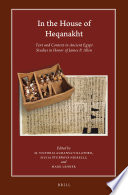 In the house of Heqanakht : text and context in ancient Egypt. Studies in honor of James P. Allen /