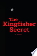 The kingfisher secret : a novel