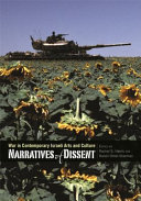 Narratives of Dissent : War in Contemporary Israeli Arts and Culture /