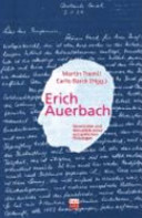 Erich Auerbach : Geschichte und Aktualität eines europäischen Philologen /