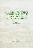Studies in Portuguese literature and history in honour of Luís de Sousa Rebelo /