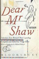Dear Mr Shaw : selections from Bernard Shaw's postbag /
