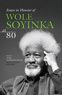 Essays in honour of Wole Soyinka at 80 /