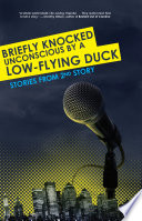 Briefly knocked unconscious by a low-flying duck : stories from 2nd Story /