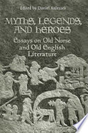 Myths, legends, and heroes : essays on Old Norse and Old English literature in honour of John McKinnell /