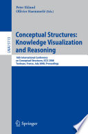 Conceptional structures : knowledge visualization and reasoning : 16th International Conference on Conceptual Structures, ICCS 2008, Toulouse, France, July 7-11, 2008 : proceedings /