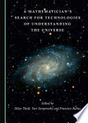 A mathematician's search for technologies of understanding the universe /