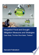 Integrated flood and drought mitigation measures and stategies : case study : the Mun River Basin, Thailand /