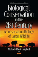 Biological conservation in the 21st century : a conservation biology of large wildlife /