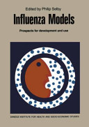 Influenza models : prospects for development and use : proceedings of a Working Group on Epidemiological Models of Influenza and Their Practical Application, Hemingford Grey, England, 28-30 January 1981 /