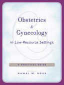 Obstetrics and Gynecology in Low-Resource Settings : A Practical Guide /