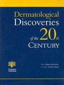 Dermatological discoveries of the 20th century : a record of selected dermatological discoveries throughout the century /