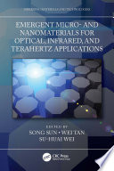 Emergent micro- and nanomaterials for optical, infrared, and terahertz applications /