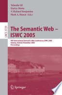 The Semantic Web : ISWC 2005 : 4th International Semantic Web Conference, ISWC 2005, Galway, Ireland, November 6-10, 2005 : proceedings /